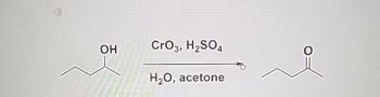 OH
CrO3, H₂SO4
H₂O, acetone