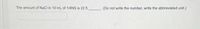 The amount of NaCl in 10 mL of 1/4NS is 22.5
(Do not write the number, write the abbreviated unit.)
