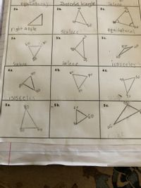 equinteral
Isosceles triangle
Salene
2 a.
2b.
2e
60
right angle
Scalene angle
equilateral
3a.
3b.
60
90
Scalene
Sealene
isosceles
4 a.
4 b.
4 c.
CO
ok
isoSEeles
Salene
1.
5 a.
5 b.
Sc.
60
09.
25
