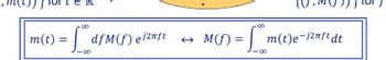 | m(t) = |_dfM
-00
ej2nft
) = 50 m m(t)e-j²nft dt
M(f) =