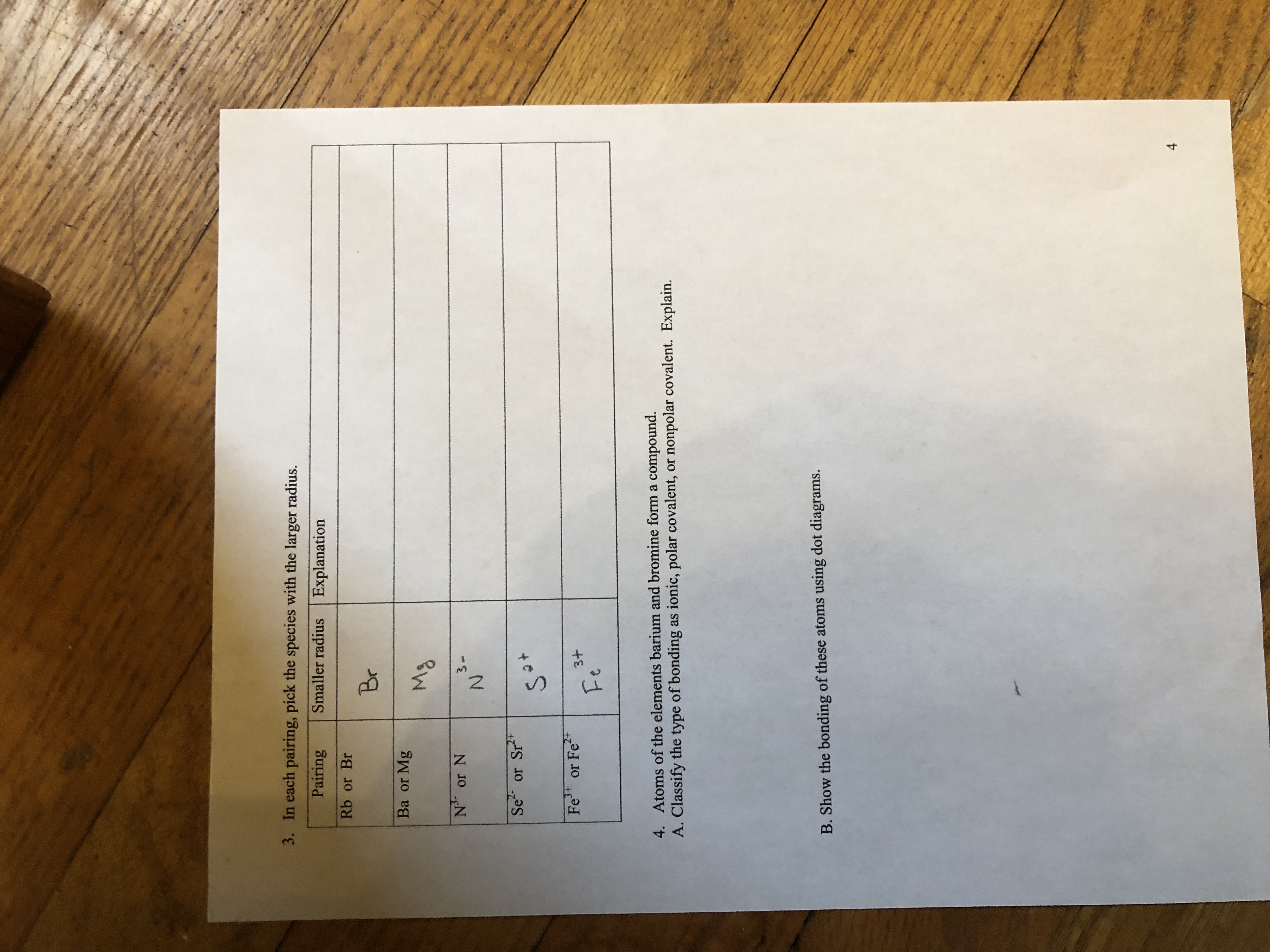 4. Atoms of the elements barium and bromine form a compound.
A. Classify the type of bonding as ionic, polar covalent, or nonpolar covalent. Explain.
B. Show the bonding of these atoms using dot diagrams.
