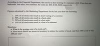 According to the Financial Department, the cost for a short waiting of a customer is $20. When there are:
backorder, lost sales, lost customer, the costs are: $40, $100, S600 respectively.
Y
Figures calculated by the Marketing Department for the last year show the following:
1. 20% of all stock-outs result in short waiting of a customer.
2. 50% of all stock-outs result in a back order.
3. 20% of all stock-outs result in a lost order.
4. 10% of all stock-outs result in a lose of a customer.
Questions:
a. What is the average cost of a stock-out?
b. How much should we invest in inventory to reduce the number of stock-outs from 1000 a year to only
200 per year?
