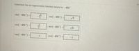 PC
Determine the six trigonometric function values for -405"
sin(-405°)
V2
csc(-405*)
V2
cos(-405°)
V2
sec(-405)
V2
tan(-405°)
cot(-405*) =
-1
-1
