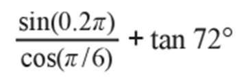 Answered: sin(0.2T) COS(π/6) + tan 72° | bartleby