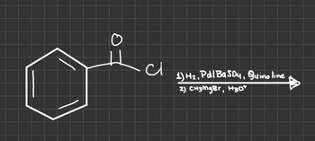 The image depicts a chemical reaction involving a benzoyl chloride compound. The structure on the left shows a benzene ring with a side chain containing a carbonyl group (C=O) adjacent to a chlorine atom (Cl).

The reaction is described in two steps:

1. **Reagents:**
   - **H₂ (Hydrogen)**
   - **Pd/BaSO₄ (Palladium on Barium Sulfate)**
   - **Quinoline**

   This step is likely a reduction reaction, often known as the Rosenmund reduction, where benzoyl chloride is reduced to an aldehyde.

2. **Reagents:**
   - **CH₃MgBr (Methylmagnesium bromide)**
   - **H₃O⁺ (Hydronium ion)**

   This step involves a Grignard reaction where the Grignard reagent (CH₃MgBr) reacts with the carbonyl group to form a secondary alcohol after hydrolysis.

The diagram serves to illustrate the overall transformation of the benzoyl chloride compound through these sequential reactions.