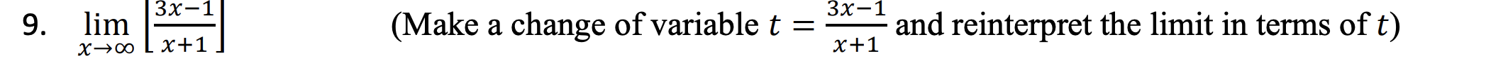 Зх-1
Зх-1
lim
(Make a change of variable t =
and reinterpret the limit in terms of t)
x+1
9.
x+1
