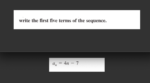 write the first five terms of the sequence.
a, = 4n - 7
