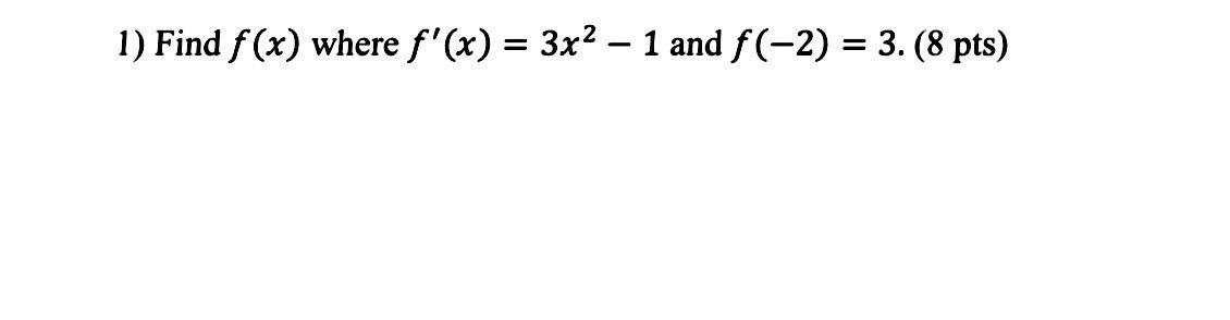 Answered: 1) Find F (x) Where F'(x) = 3x2 – 1 And… | Bartleby