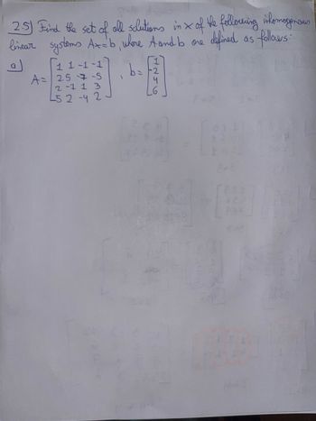 2.5) Find the set of all sclutions in x of the following inhomogeneous
defined as follows:
linear systems Ax=b, where A and b are
(a)
11-1-1
A= 257-5
2-1 13
L52-42
1
小圓
ANJU
Foll
POF