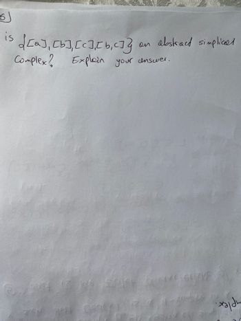 6)
is
{[a], [b], [c], [ b,c]}
Complex? Explain your answer.
DE 17 WS
2060
on
abstract simplice
GLE GUZHE
·xidm