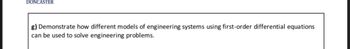 DONCASTER
g) Demonstrate how different models of engineering systems using first-order differential equations
can be used to solve engineering problems.