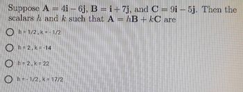 Answered: Suppose A = 4i-6j, B = I + 7j, And C =… | Bartleby