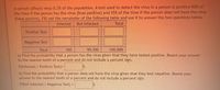 A certain affects virus 0.3% of the population. A test used to detect the virus in a person is positive 90% of
the time if the person has the virus (true positive) and 15% of the time if the person does not have the virus
(false postive). Fill out the remainder of the following table and use it to answer the two questions below.
Total
Infected
Not Infected
Positive Test
Negative Test
Total
300
99,700
100,000
a) Find the probability that a person has the virus given that they have tested positive. Round your answer
to the nearest tenth of a percent and do not include a percent sign.
P(Infected | Positive Test)=
b) Find the probability that a person does not have the virus given that they test negative. Round your
answer to the nearest tenth of a percent and do not include a percent sign.
P(Not Infected | Negative Test) =
