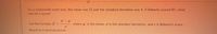 On a nationwide math test, the mean was 52 and the standard deviation was 4. If Roberto scored 85, what
was his z-score?
Use the formula Z =
where u is the mean, o is the standard deviation, and x is Roberto's score.
Round to 4 decimal places.
