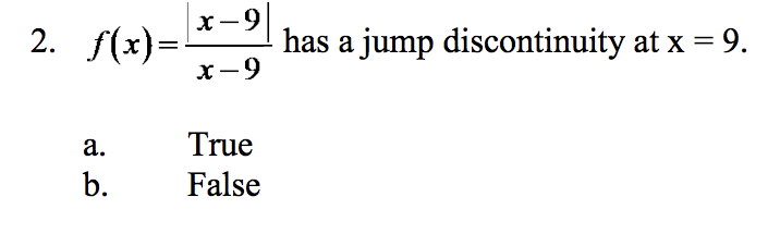 f(x)-x-91
2.
has a jump discontinuity at x
9.
x-9
True
b.False
a.
