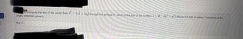 nt) Compute the flux of the vector field F = 5xi + 5yj through the surface S, which is the part of the surface z = 9(²+ y2) above the disk of radius 3 centered at the
origin, oriented upward.
flux =