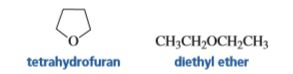 CH3CH,OCH,CH3
diethyl ether
tetrahydrofuran
