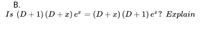 В.
Is (D+1) (D+æ) eª = (D+æ) (D+1) eª ? Explain
