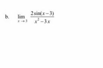 b.
2 sin(x-3)
13x²-3x
lim