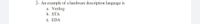 2- An example of a hardware description language is
a. Verilog
b. STA
c. EDA
