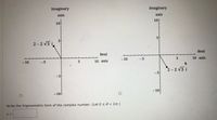 On this page, we will explore how to represent a complex number in trigonometric form.

The image features two Cartesian coordinate systems (graphs), each containing a complex number. Each graph has a horizontal Real axis and a vertical Imaginary axis, both ranging from -10 to 10.

In the first graph:
- The complex number \(2 - 2\sqrt{3}i\) is plotted. 
- The representation of this number is marked with a black dot.
- The coordinates of this point are at (2, -2√3) on the graph, indicating it's 2 units to the right of the origin and approximately -3.46 units down along the imaginary axis.

In the second graph:
- The same complex number \(2 - 2\sqrt{3}i\) is displayed (identical coordinates as the first).
- Similarly, the point is marked along the position (2, -2√3) with a dotted line indicating the direction from the origin to the point.

Next, we are asked to write the trigonometric form of the complex number. The general trigonometric form of a complex number is given by:

\[ z = r (\cos \theta + i \sin \theta) \]

where:
- \( r \) is the modulus of the complex number, calculated as \( r = \sqrt{x^2 + y^2} \)
- \( \theta \) is the argument of the complex number, calculated using \( \theta = \tan^{-1}\left(\frac{y}{x}\right) \)

We are given: 
\[ z = 2 - 2 \sqrt{3} i \]

Here:
- \( x = 2 \)
- \( y = -2\sqrt{3} \)

To find the modulus \( r \):
\[ r = \sqrt{2^2 + (-2\sqrt{3})^2} = \sqrt{4 + 12} = \sqrt{16} = 4 \]

To find the argument \( \theta \):
\[ \theta = \tan^{-1}\left(\frac{-2\sqrt{3}}{2}\right) = \tan^{-1}(-\sqrt{3}) \]

The value of \( \tan^{-1}(-\sqrt{3}) \) is \(\frac{5\pi}{3}\), as we're considering the principal value between \(0