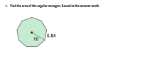 Find the area of the regular nonagon. Round to the nearest tenth.
6.84
10
