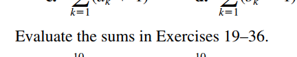 k=1
k=1
Evaluate the sums in Exercises 19–36.
