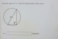 Find the value of "x". Point O is the center of the circle.
to
degrees
