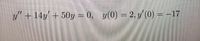 + 14y + 50y = 0, y(0) = 2, y(0) = -17
