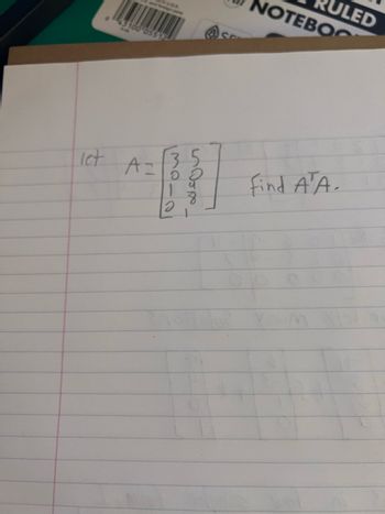 The image shows a handwritten mathematical expression involving matrix operations. The matrix is defined as follows:

Let \( A = \begin{bmatrix} 3 & 5 \\ 0 & 2 \\ 1 & 4 \\ 2 & 8 \end{bmatrix} \).

The task is to find the product \( A^T A \), where \( A^T \) denotes the transpose of matrix \( A \).

- **Matrix \( A \):** A 4x2 matrix with the elements arranged as described above.
- **Goal:** Calculate the product of the transpose of \( A \) and \( A \) itself.

To solve this, follow these steps:
1. **Transpose \( A \):** The transpose of a matrix is obtained by swapping its rows and columns.
2. **Multiply \( A^T \) and \( A \):** Recall that the number of columns in the first matrix must match the number of rows in the second matrix when performing matrix multiplication.

This is a common exercise in linear algebra involving matrix operations and product calculations.