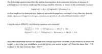 The following equation describes the median housing price in a community in terms of amount of
pollution (nox for nitrous oxide) and the average number of rooms in houses in the community (rooms):
log(price) = Bo + B1 log(nox) + B2rooms + u
(a) Why might nox (or more precisely, log(nox)) and rooms be negatively correlated? If this is the case, does the
simple regression of log(price) on log(nox) produce an upward or a downward biased estimator of ß,?
Using the data in HPRICE2, the following equations were estimated:
log(price)
= 11.71 – 1.043 log(nox), n = 506, R²
.264.
log(price)
= 9.23 – .718 log(nox) + .306 rooms, n = 506, R² = .514.
(b) Is the relationship between the simple and multiple regression estimates of the elasticity of price with
respect to nox what you would have predicted, given your answer in part (a)? Does this mean that -.718
is closer to the true elasticity than -1.043?
