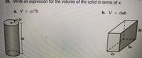 20. Write an expression för the volume of the solid in terms of x.
a. V = ar²h
b. V = {wh
2x
3x
8x
5x
2x
