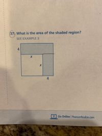 37, What is the area of the shaded region?
SEE EXAMPLE 3
4
4
Go Online PearsonRealize.com

