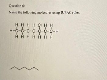 Question 6:
Name the following molecules using IUPAC rules.
ннннанн
н-с-с-с-с-с-С-С-Н
ннннннн
III