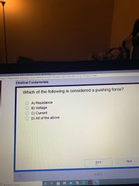 01011003 - Electrical/Electronic System Fundamentals - Personal - Microsoft Edge
https://college.fordservicetraining.com/SCORM/Shell.html?id=d0c4da2b-dd62-4326-b80f-5b12de237f26&ver=2004
Electrical Fundamentals
Which of the following is considered a pushing force?
A) Resistance
B) Voltage
C) Current
D) All of the above
Back
Next
41 of 52
O Type here to search
O000
