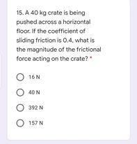 Answered: 15. A 40 kg crate is being pushed… | bartleby