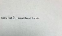 Show that Q(i) is an integral domain
