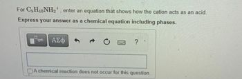 Answered: For CsH10NH₂, enter an equation that… | bartleby