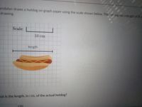 endolyn draws a hotdog on graph paper using the scale shown below. The hotdog has a length of 9 ut
drawing.
Scale:
10 cm
length
nat is the length, in cm, of the actual hotdog?
cm
