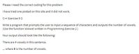 Please I need the correct coding for this problem
Ihave tried one posted on this site and it did not work.
C++ Exercise 6-3
Write a program that prompts the user to input a sequence of characters and outputs the number of vowels.
(Use the function isVowel written in Programming Exercise 2.)
Your output should look like the following:
There are # vowels in this sentence.
... where # is the number of vowels.
