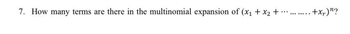 7. How many terms are there in the multinomial expansion of (x₁ + x₂ + ...........+x₂) "?