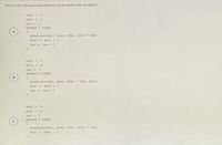 Which of the following code segments can be used to draw the figure?
xVal +
1
yval +
len + 1
REPEAT 5 TIMES
A
{
drawLine (xVal, yVal, xVal, yVal + len)
xVal + xVal + 1
len + len + 1
xVal + 1
yVal +
len + 1
REPEAT 5 TIMES
B
{
drawLine(xVal, yVal, xval + len, yVal)
yVal + yVal + 1
len + len + 1
xVal + 5
yVal + 0
len + 5
REPEAT 5 TIMES
C
{
drawLine (xVal, yVal, xVal, yVal + len)
xVal + xVal - 1
}
