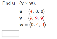 Find u · (v x w).
u = (4, 0, 0)
v = (9, 9, 9)
w = (0, 4, 4)
