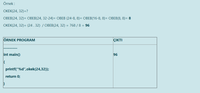 Örnek :
ОКЕК(24, 32)- ?
OBEB(24, 32)= OBEB(24, 32-24)= OBEB (24-8, 8)= OBEB(16-8, 8)= OBEB(8, 8)= 8
OKEK(24, 32)= (24 . 32) / OBEB(24, 32) = 768 /8 = 96
ÖRNEK PROGRAM
ÇIKTI
int main()
96
printf("%d",okek(24,32));
return 0;
