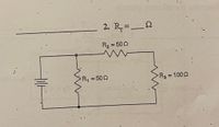 2. R=
%3D
R2 = 500
R, =500
R3 = 100Q
%3D
