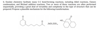 b. Enolate chemistry facilitate many C-C bond-forming reactions, including Aldol reactions, Claisen
condensation, and Michael addition reactions. Two or more of these reactions are often performed
sequentially, providing a great deal of versatility and complexity in the type of structure that can be
prepared. Propose a plausible mechanism for the following transformation.
но.
NaOH, E:OH
