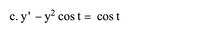 c. y' - y? cos t = cost
