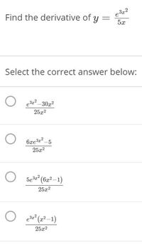 Find the derivative of y
5x
Select the correct answer below:
25x2
6xe3z? _5
25x2
(62²-1)
25x2
(1_ه( شیقي
(2²–1)
25x2
