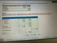 Campbell Corporation uses the retail method to value Its inventory. The following information is available for the year 2021:
View previous
Cost
$270,000
629,000
16,000
Retail
Merchandise inventory, January 1, 2021
Purchase8
Freight-in
Net markups
Net markdowns
Net sales
$288,000
904,000
28,000
4,800
880,000
Required:
Determine the December 31, 2021, İnventory by applying the conventional retail method using the information provided. (Round ratio
calculation to 2 decimal places (I.e., 0.1234 should be entered as 12.34%.). Enter amounts to be deducted with a minus sign.)
Cost-to-Retall
Ratio
Cost
Retail
Beginning inventory
270,000 $
288,000
Purchases
629,000
904,000
Freight-in
16,000
Net markups
28,000
1,220,000
(4,800)
1,215,200
0.
Net markdowns
915,000
Goods available for sale
75.29 %
Cost-to-retail percentage
(880,000)
Net sales
Prev
h5 of 9
Next >
Profile.pdf
A
Profile (1).pdf
Profile (1) pdf
a lolomama pdf
MacBook Air
%24
