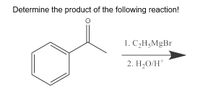 Determine the product of the following reaction!
1. C2H3MgBr
2. H2O/H*
